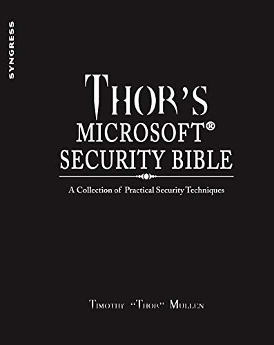 Thor's Microsoft Security Bible: A Collection of Practical Security Techniques von Syngress